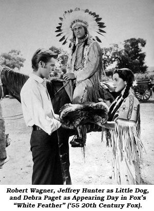 Robert Wagner, Jeffery Hunter as Little Dog, and Debra Paget as Appearing Day in Fox's "White Feather" ('55 20th Century Fox).