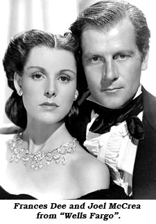 France Dee and Joel McCrea from "Wells Fargo".