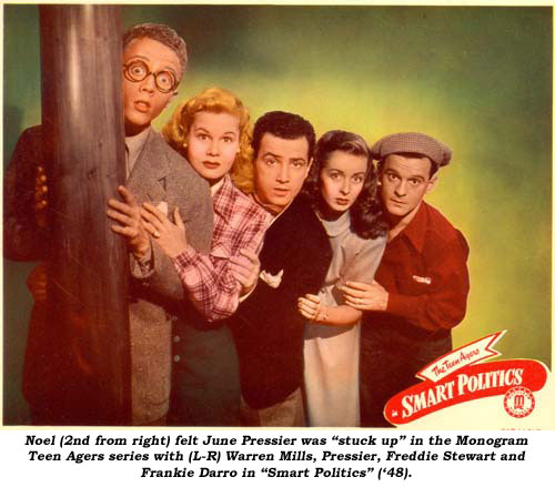 Noel (2nd from right) felt June Pressier was "stuck up" in the Monogram Teen Agers series with (L-R) Warren Mills, Pressier, Freddie Stewart and Frankie Darro in "Smart Politics" ('48).