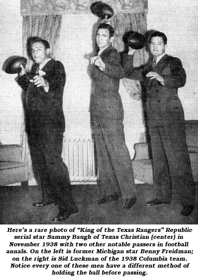 Here's a rare photo of "King of the Texas Rangers" Republic serial star Sammy Baugh (center) in November 1938 with two other notable passers in football annals.