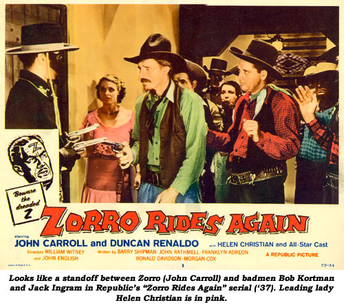 Looks like a standoff between Zorro (John Carroll) and badmen Bob Kortman and Jack Ingram in Republic's "Zorro Rides Again" serial ('37). Leading lady Helen Christian is in pink.