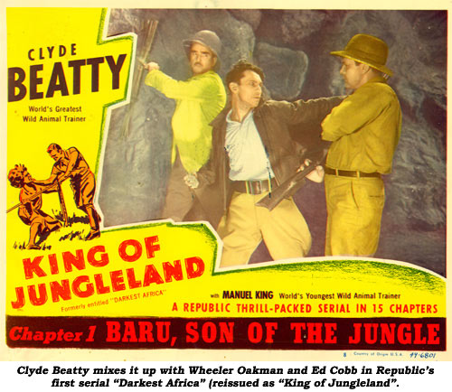 Clyde Beatty mixes itup with Wheeler Oakman and Ed Cobb in Republic's first serial "Darkest Africa" (reissued as "King of Jungleland".