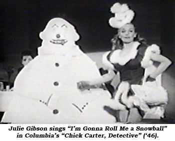 Julie Gibson sings "I'm Gonna Roll Me a Snowball" in Columbia's "Chick Carter, Detective" ('46).