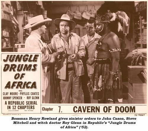 Bossman Henry Rowland gives sinister orders to John Cason, Steve Mitchell and witch doctor Roy Glenn in Republic's "Jungle Drums of Africa" ('52).