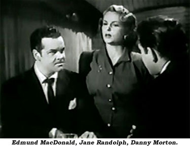 Edmund MacDonald, Jane Randolph, Danny Morton.