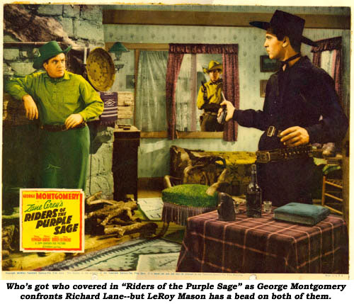 Who's got who covered in "Riders of the Purple Sage" as George Montgomery confronts Richard Lane--but Leroy Mason has a bead on both of them.