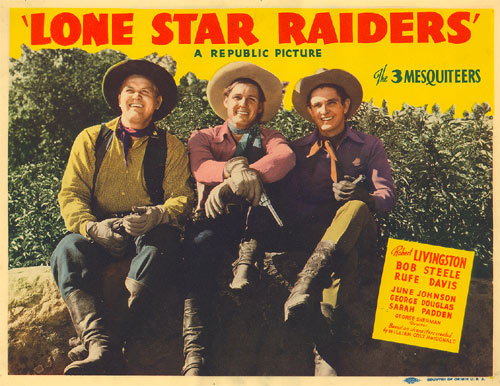 Title card for "Lone Star Raiders" starring the Three Mesquiteers, Rufe Davis, Bob Livingston, Bob Steele.